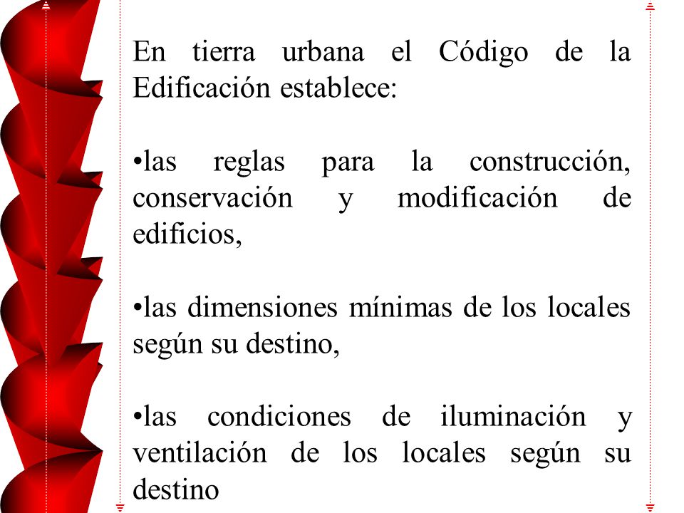 Ejemplos de estas regulaciones el Código de Planeamiento Urbano de la ciudad de Buenos Aires y las Leyes de Ordenamiento Territorial y Uso del Suelo de las provincias.