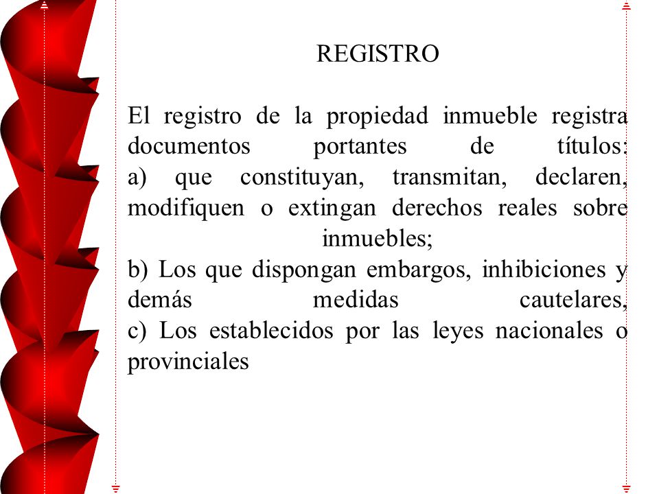 En los sistemas registrales que toman como base el objeto de la relación jurídica, el principio de especialidad adquiere su máxima relevancia, ya que el bien, su elemento menos cambiante, se convierte en la unidad fundamental y básica del sistema (Folio Real o Matrícula).