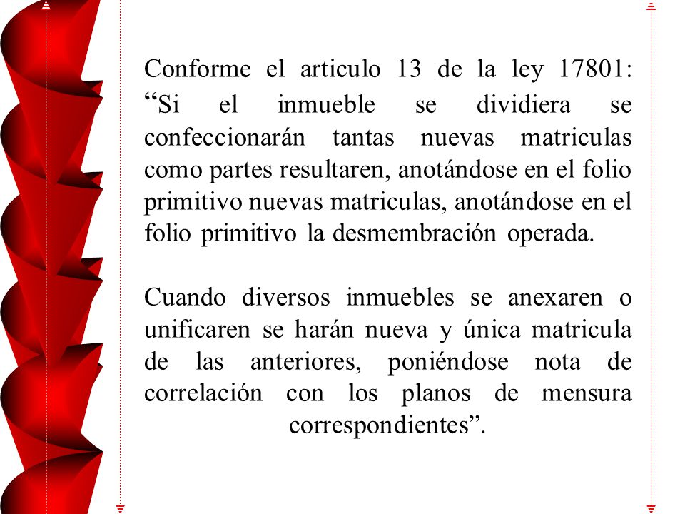 FOLIO REAL La ley implementa la técnica de folio real para la inscripción y publicidad .