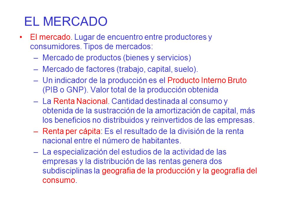 EL MERCADO El mercado. Lugar de encuentro entre productores y consumidores. Tipos de mercados: Mercado de productos (bienes y servicios)