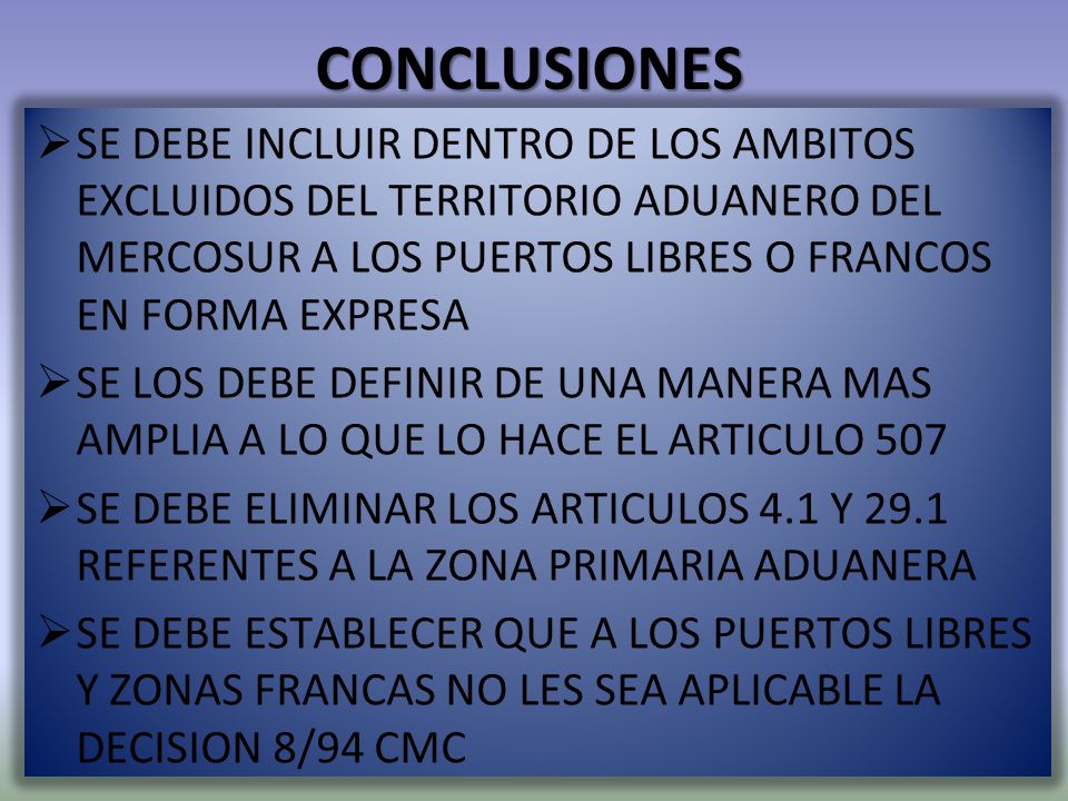 CONCLUSIONES SE DEBE INCLUIR DENTRO DE LOS AMBITOS EXCLUIDOS DEL TERRITORIO ADUANERO DEL MERCOSUR A LOS PUERTOS LIBRES O FRANCOS EN FORMA EXPRESA.