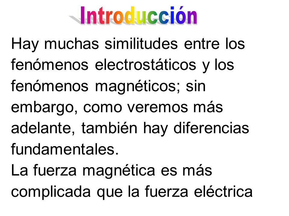 La fuerza magnética es más complicada que la fuerza eléctrica