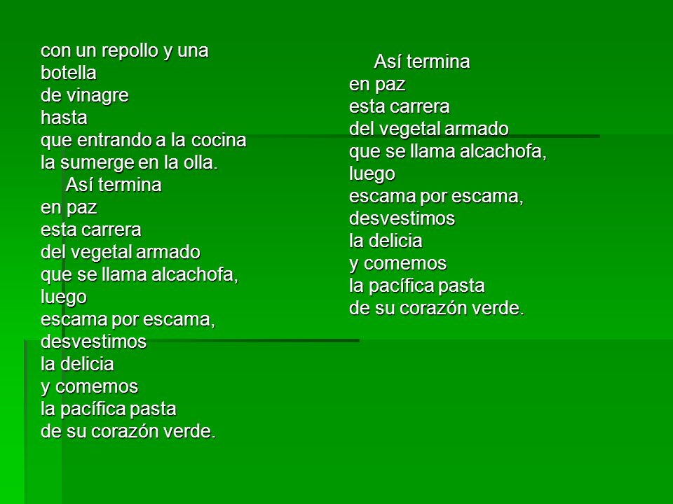 con un repollo y una botella. de vinagre. hasta. que entrando a la cocina. la sumerge en la olla.
