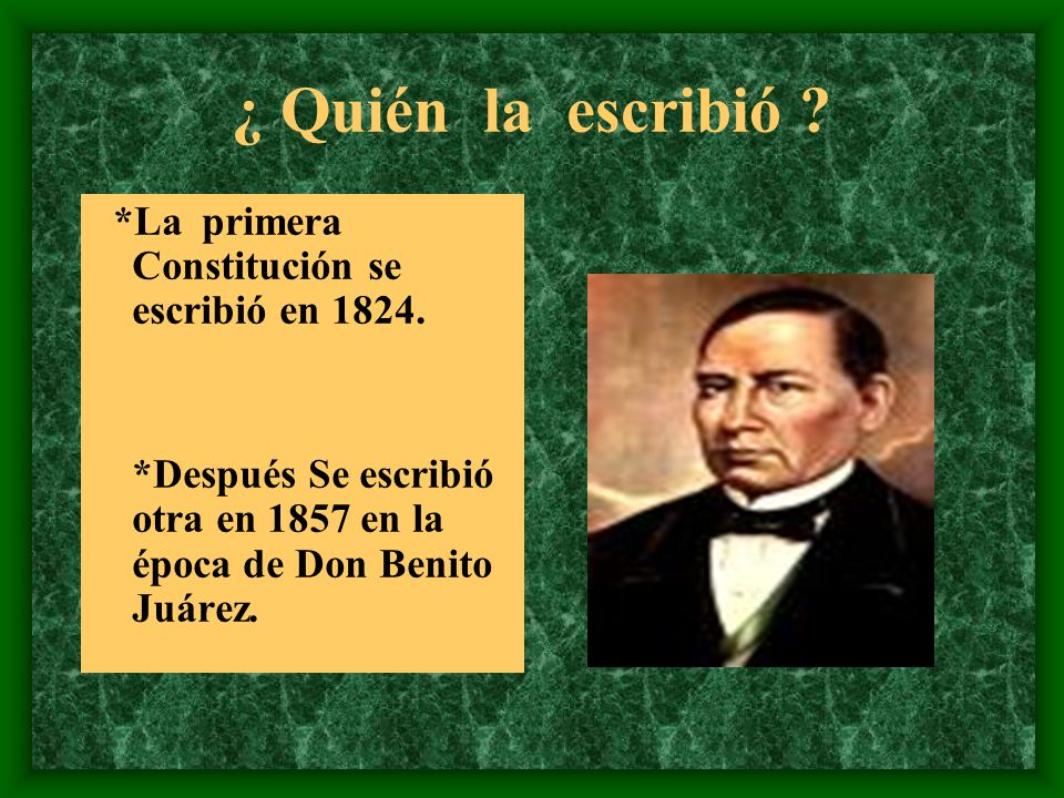 ¿ Quién la escribió *La primera Constitución se escribió en 1824.