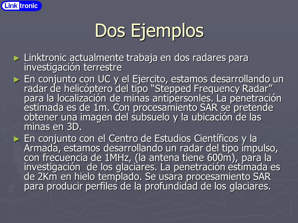 Dos Ejemplos Linktronic actualmente trabaja en dos radares para investigación terrestre.