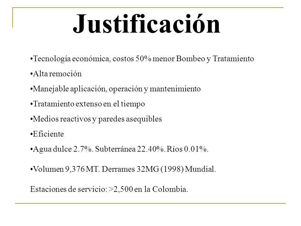Justificación Tecnología económica, costos 50% menor Bombeo y Tratamiento. Alta remoción. Manejable aplicación, operación y mantenimiento.