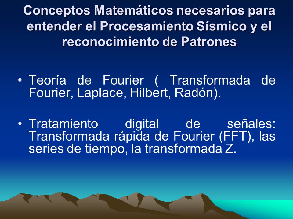 Conceptos Matemáticos necesarios para entender el Procesamiento Sísmico y el reconocimiento de Patrones