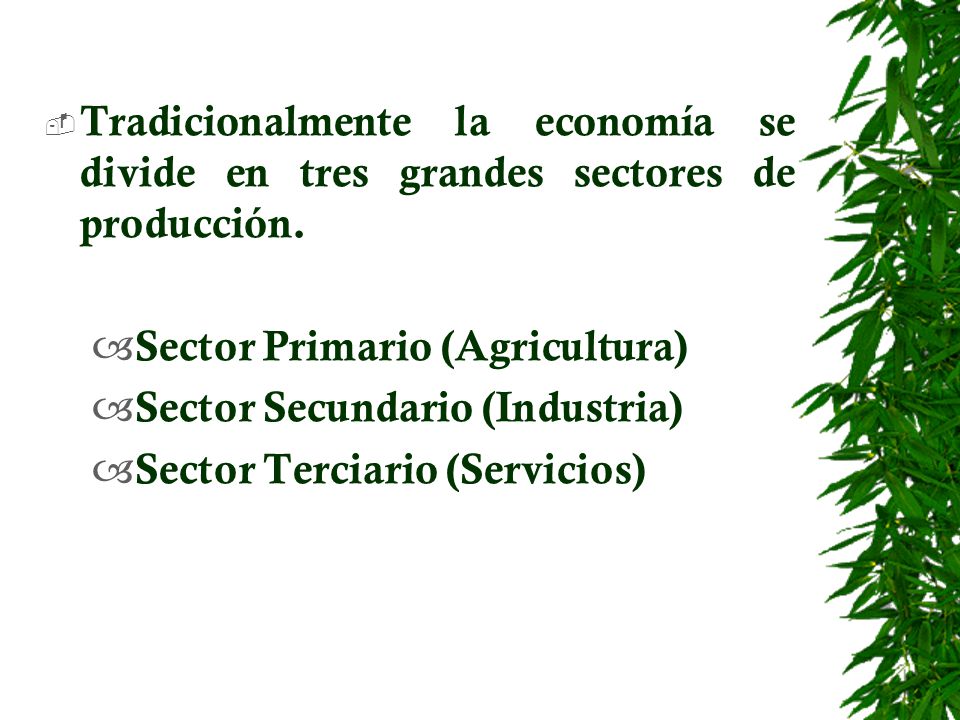 Tradicionalmente la economía se divide en tres grandes sectores de producción.