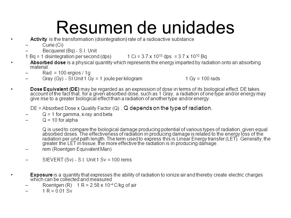 Resumen de unidades Activity is the transformation (disintegration) rate of a radioactive substance.