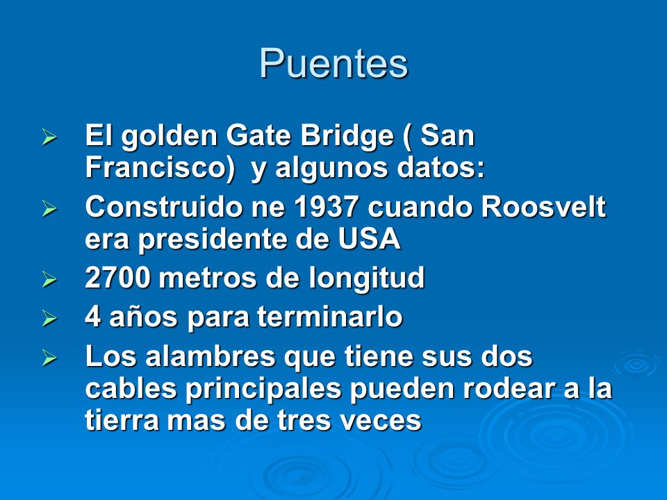 Puentes El golden Gate Bridge ( San Francisco) y algunos datos: