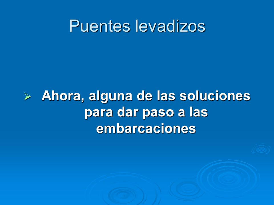 Ahora, alguna de las soluciones para dar paso a las embarcaciones