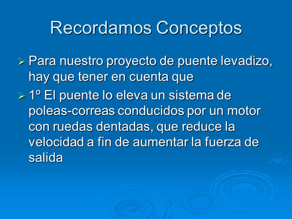 Recordamos Conceptos Para nuestro proyecto de puente levadizo, hay que tener en cuenta que.
