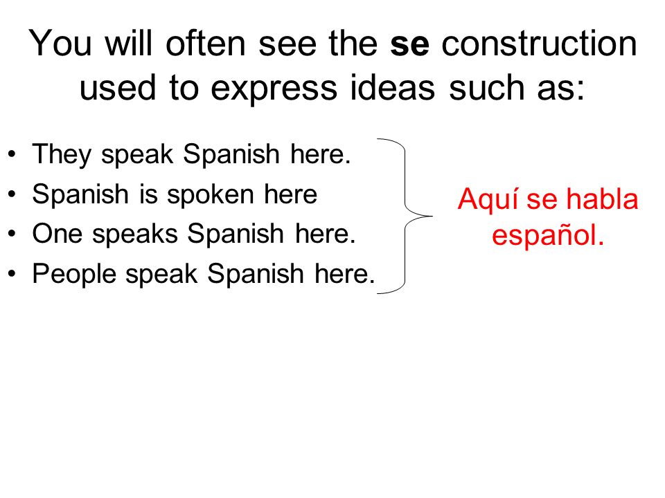You will often see the se construction used to express ideas such as: