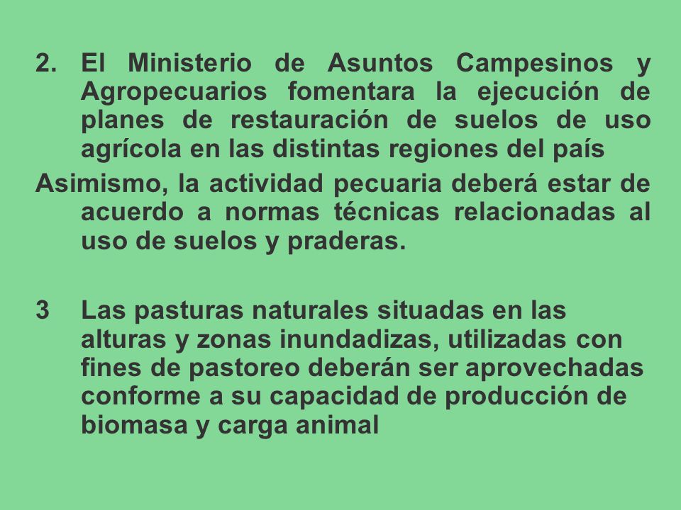 2. El Ministerio de Asuntos Campesinos y Agropecuarios fomentara la ejecución de planes de restauración de suelos de uso agrícola en las distintas regiones del país