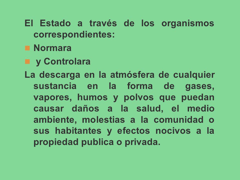 El Estado a través de los organismos correspondientes: