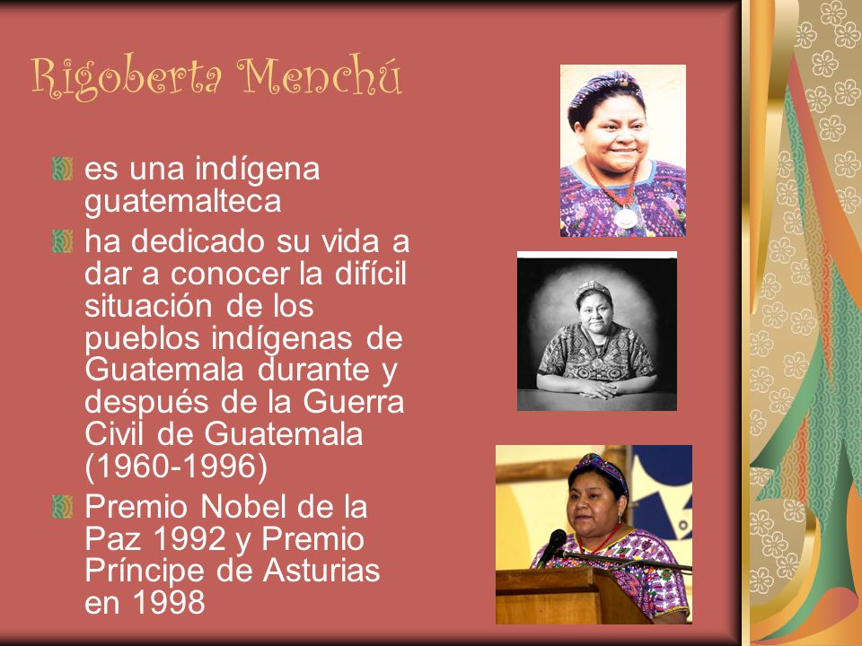 Rigoberta Menchú es una indígena guatemalteca