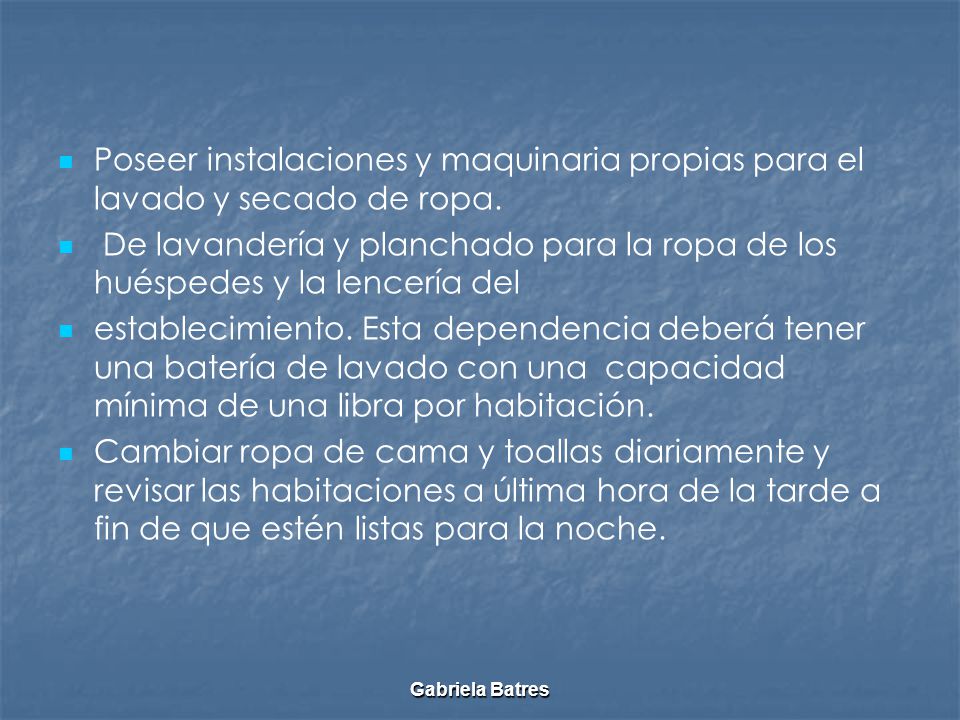 Poseer instalaciones y maquinaria propias para el lavado y secado de ropa.