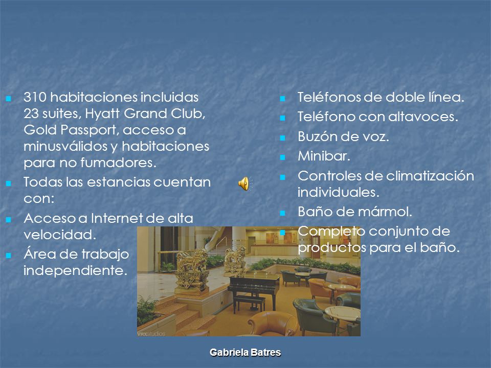 Todas las estancias cuentan con: Acceso a Internet de alta velocidad.