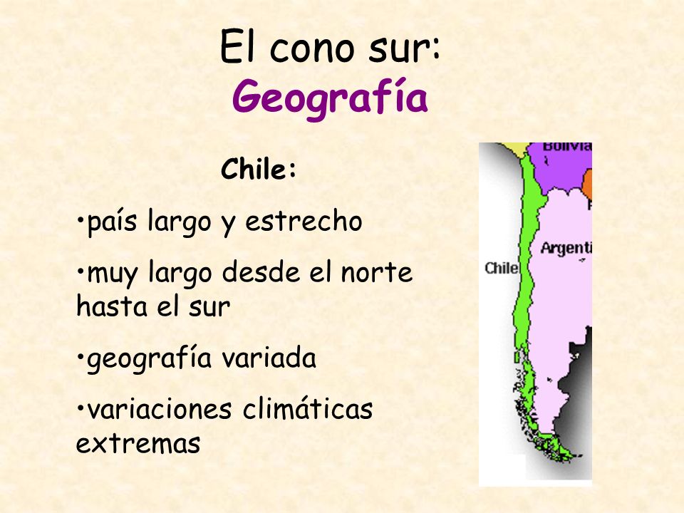 El cono sur: Geografía Chile: país largo y estrecho