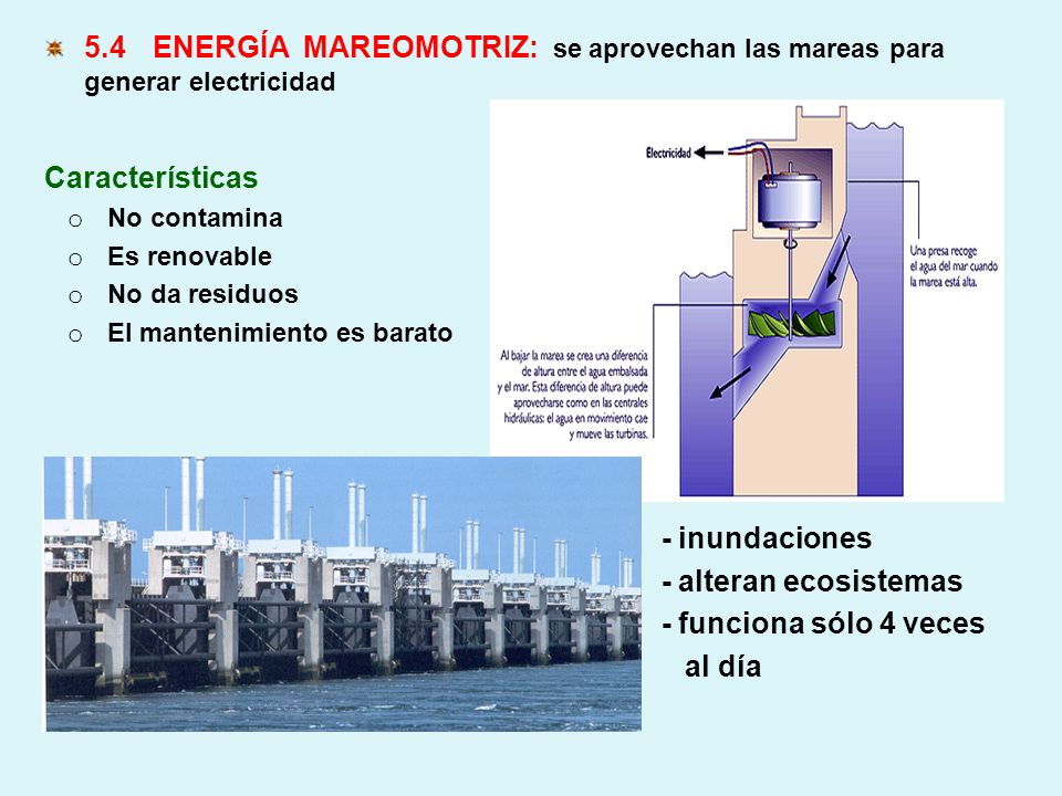 5.4 ENERGÍA MAREOMOTRIZ: se aprovechan las mareas para generar electricidad