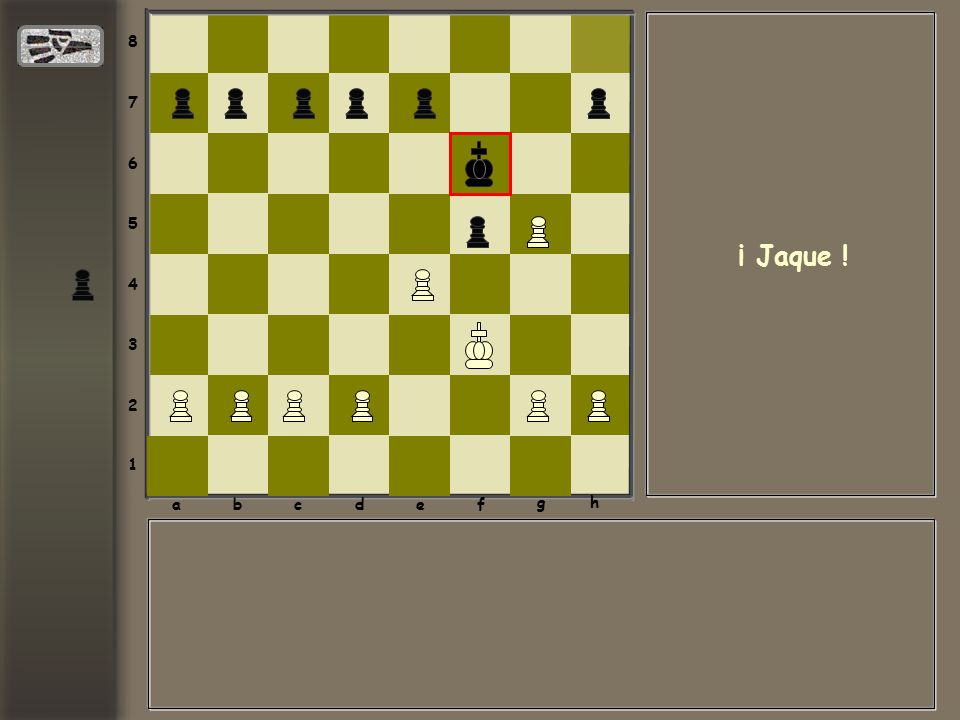 a b c d e f g h ¡ Jaque !