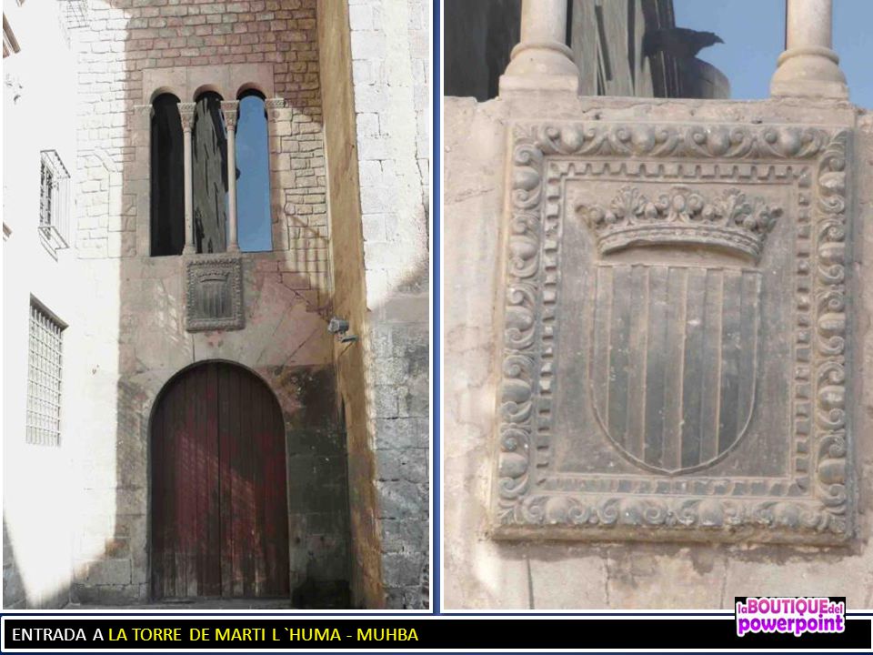 ENTRADA A LA TORRE DE MARTI L `HUMA - MUHBA