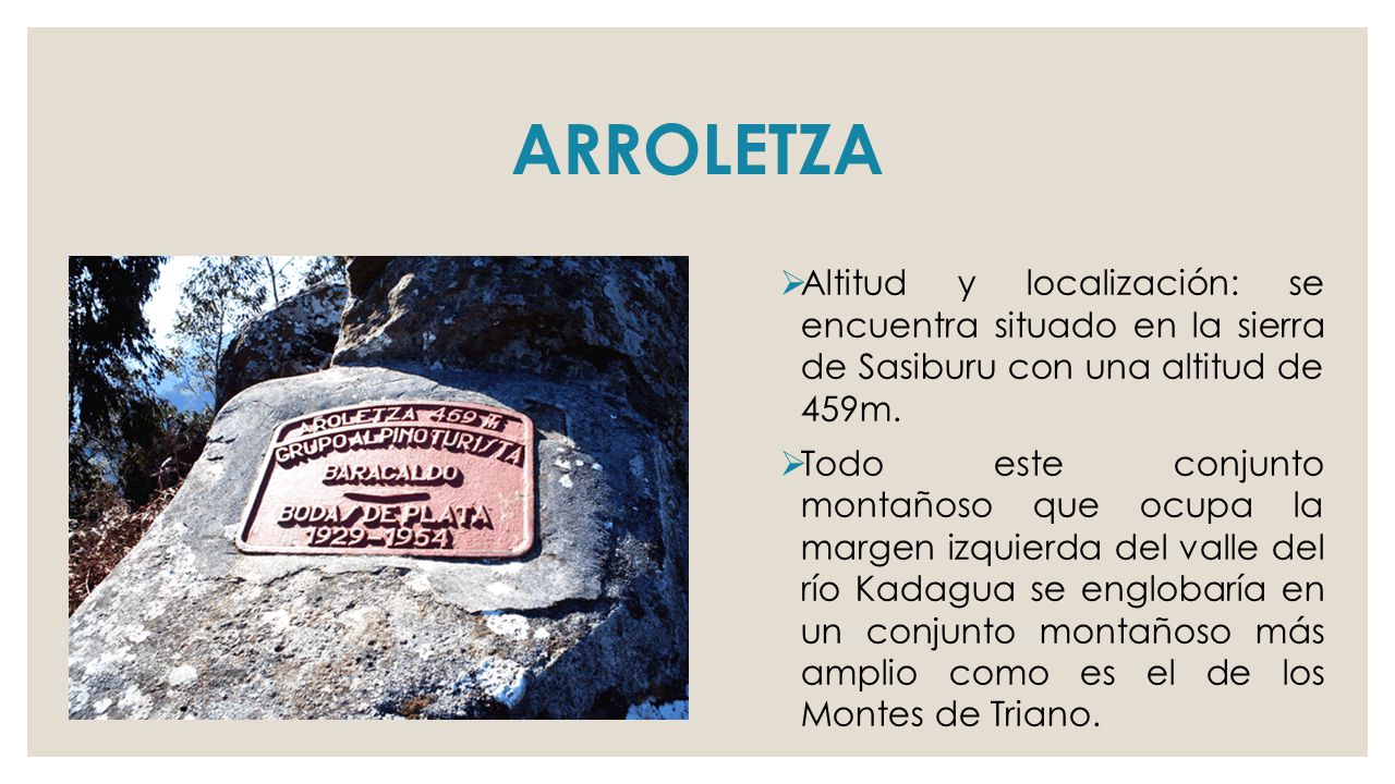 ARROLETZA Altitud y localización: se encuentra situado en la sierra de Sasiburu con una altitud de 459m.