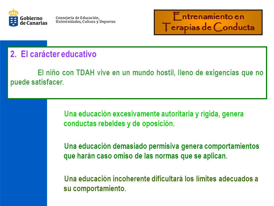El carácter educativo El niño con TDAH vive en un mundo hostil, lleno de exigencias que no puede satisfacer.