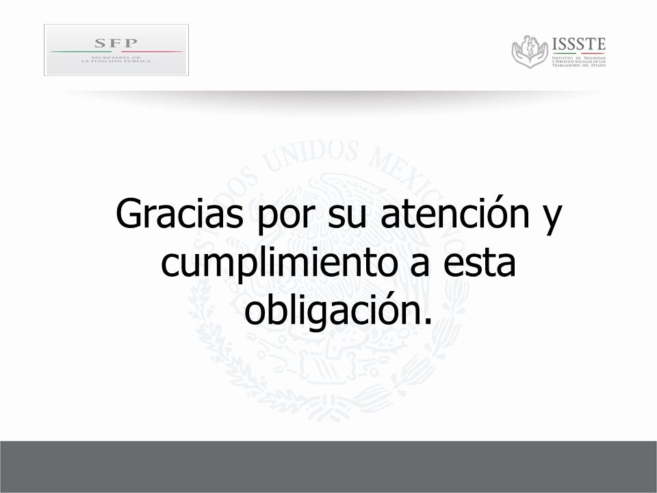 Gracias por su atención y cumplimiento a esta obligación.