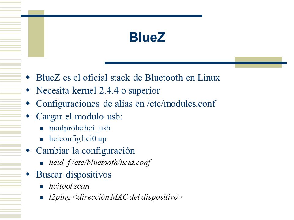 BlueZ BlueZ es el oficial stack de Bluetooth en Linux