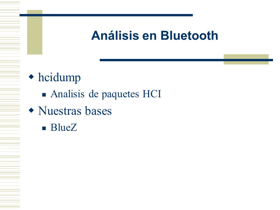 Análisis en Bluetooth hcidump Nuestras bases Analisis de paquetes HCI