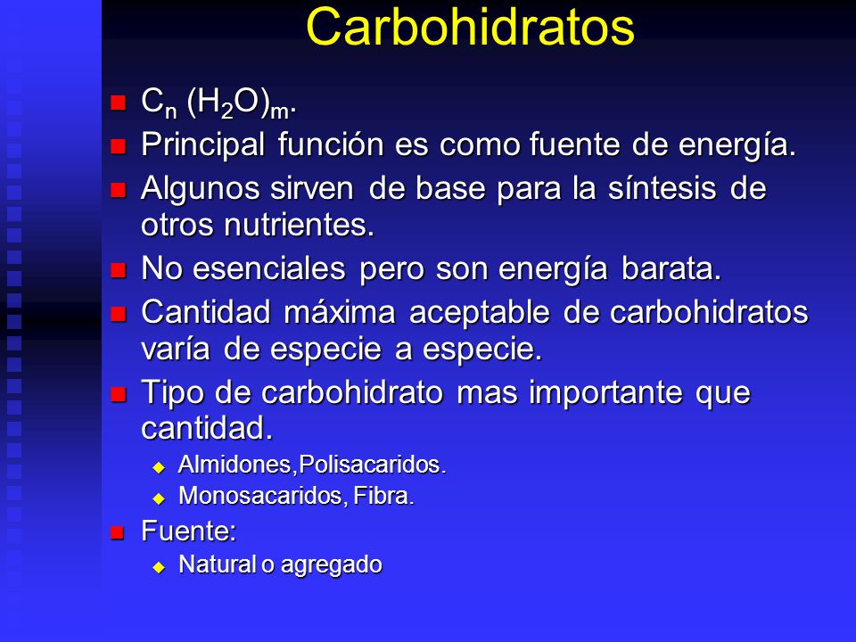 Carbohidratos Cn (H2O)m. Principal función es como fuente de energía.