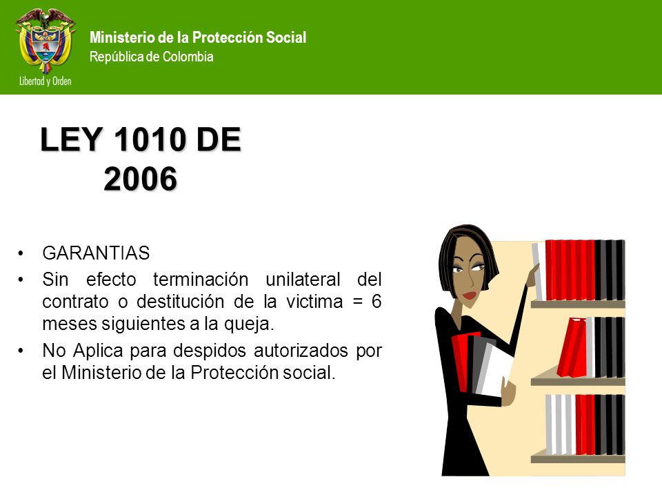 LEY 1010 DE 2006 GARANTIAS. Sin efecto terminación unilateral del contrato o destitución de la victima = 6 meses siguientes a la queja.