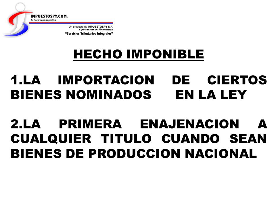 HECHO IMPONIBLE LA IMPORTACION DE CIERTOS BIENES NOMINADOS EN LA LEY.