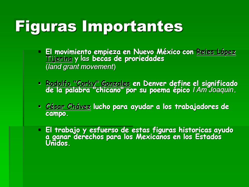 Figuras Importantes El movimiento empieza en Nuevo México con Reies López Tijerina y las becas de proriedades.