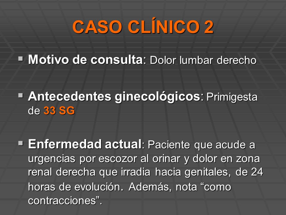 CASO CLÍNICO 2 Motivo de consulta: Dolor lumbar derecho