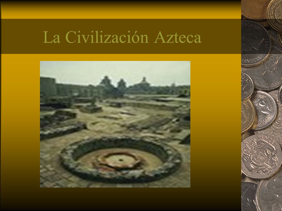 La Civilización Azteca