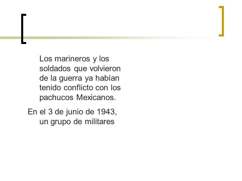 Los marineros y los soldados que volvieron de la guerra ya habían tenido conflicto con los pachucos Mexicanos.