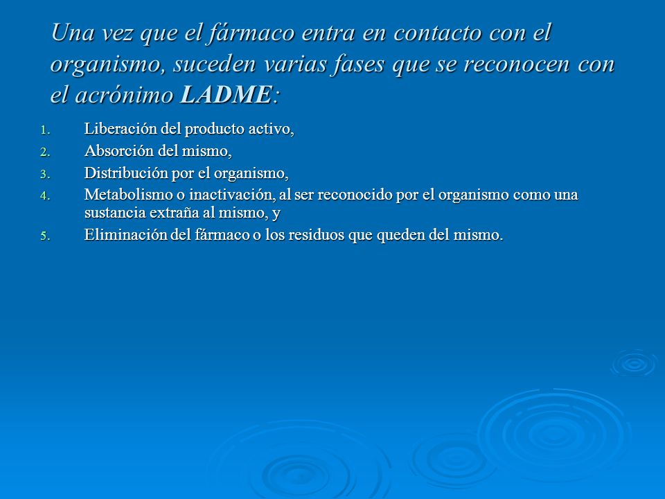 Una vez que el fármaco entra en contacto con el organismo, suceden varias fases que se reconocen con el acrónimo LADME: