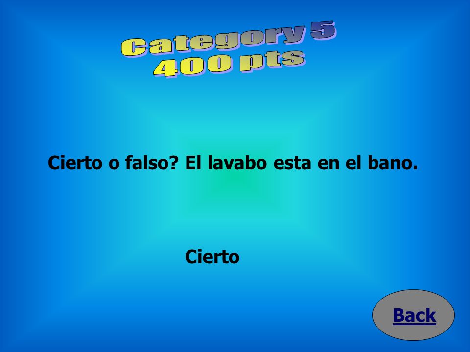 Category pts Cierto o falso El lavabo esta en el bano. Cierto