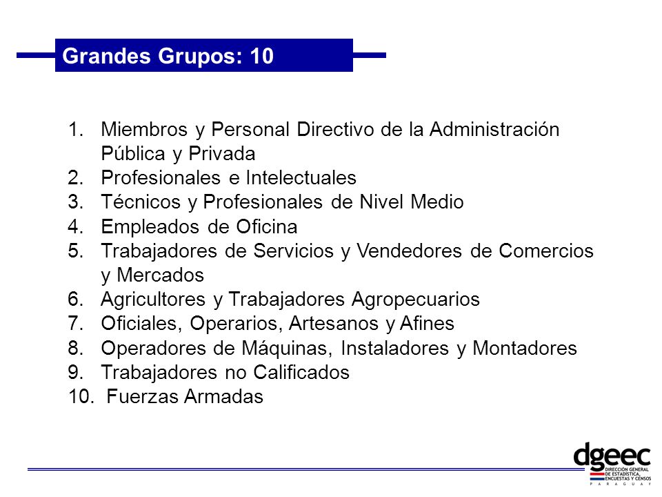Grandes Grupos: 10 Miembros y Personal Directivo de la Administración Pública y Privada. Profesionales e Intelectuales.