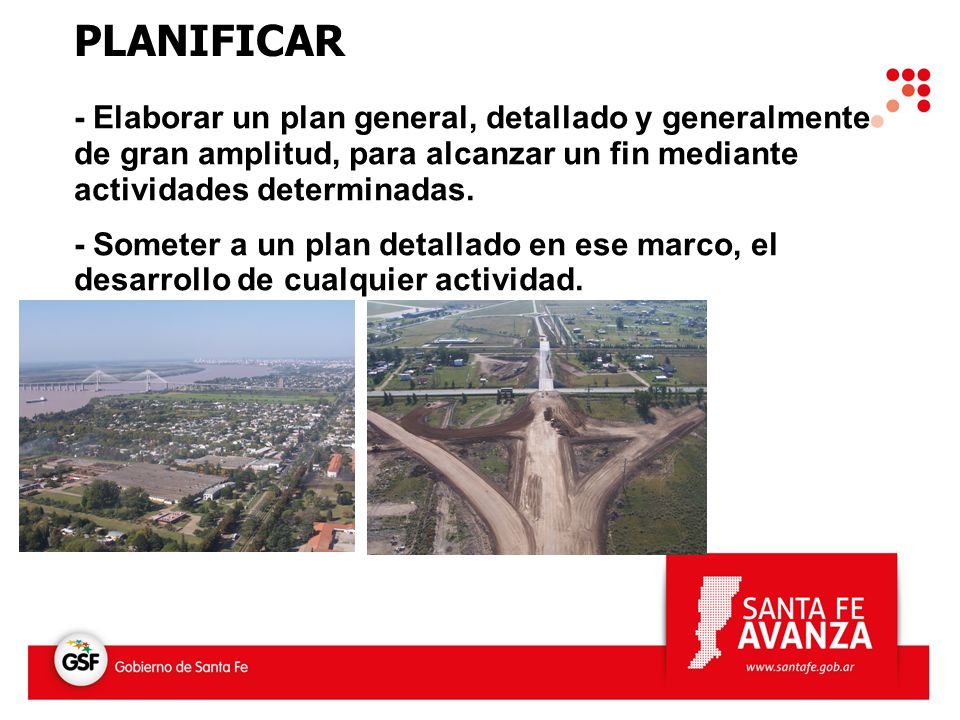 PLANIFICAR - Elaborar un plan general, detallado y generalmente de gran amplitud, para alcanzar un fin mediante actividades determinadas.