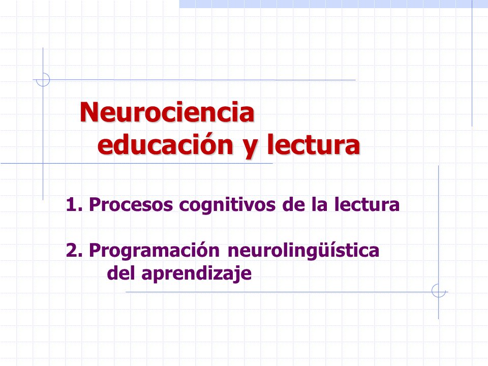 Neurociencia educación y lectura 1. Procesos cognitivos de la lectura 2.