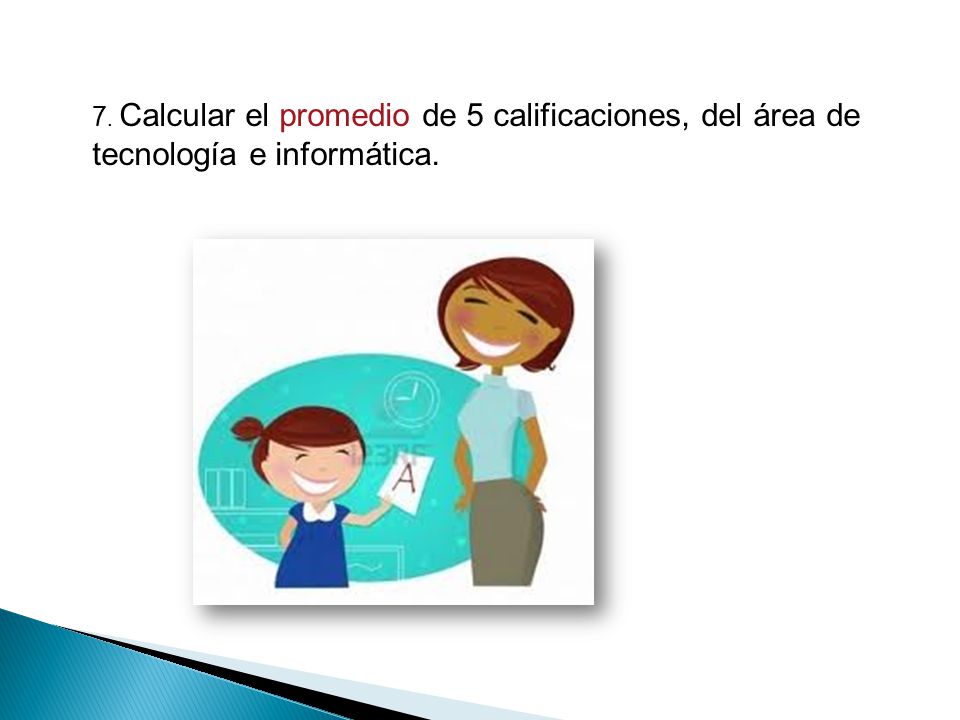7. Calcular el promedio de 5 calificaciones, del área de tecnología e informática.