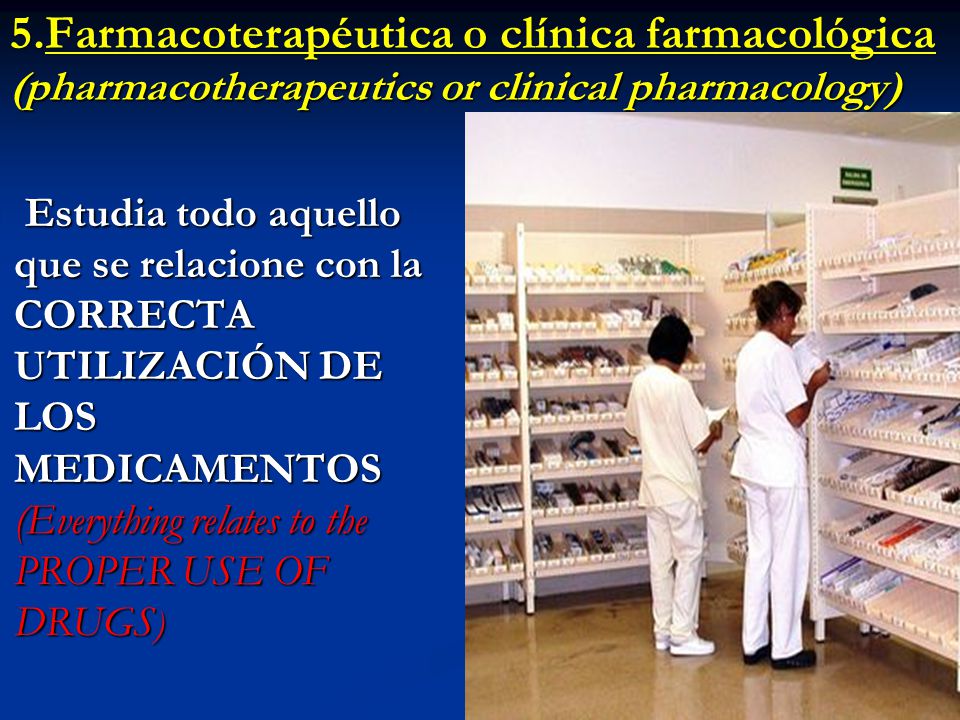 5.Farmacoterapéutica o clínica farmacológica (pharmacotherapeutics or clinical pharmacology)
