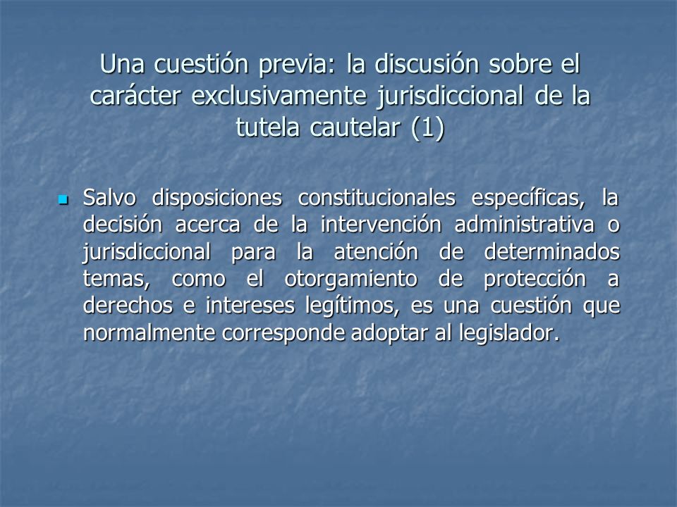 Una cuestión previa: la discusión sobre el carácter exclusivamente jurisdiccional de la tutela cautelar (1)