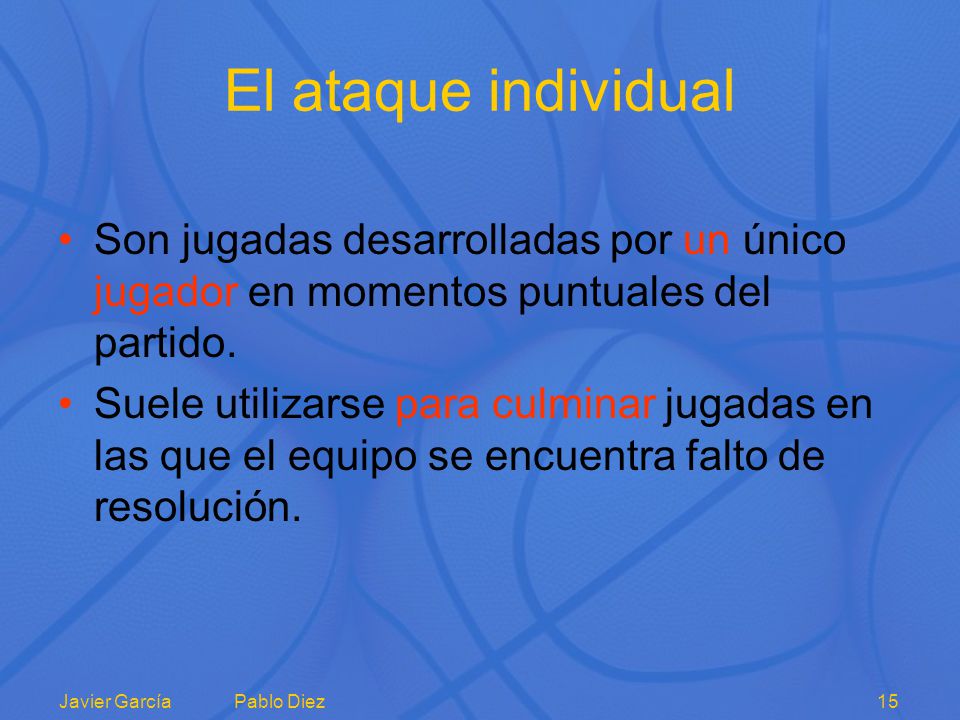 El ataque individual Son jugadas desarrolladas por un único jugador en momentos puntuales del partido.