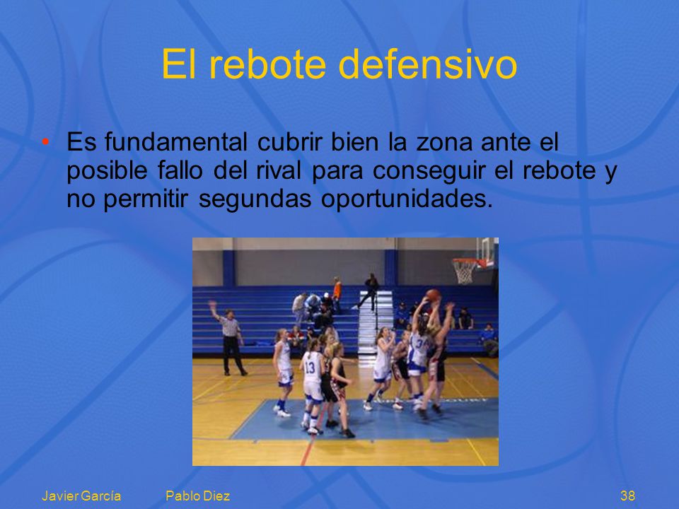 El rebote defensivo Es fundamental cubrir bien la zona ante el posible fallo del rival para conseguir el rebote y no permitir segundas oportunidades.