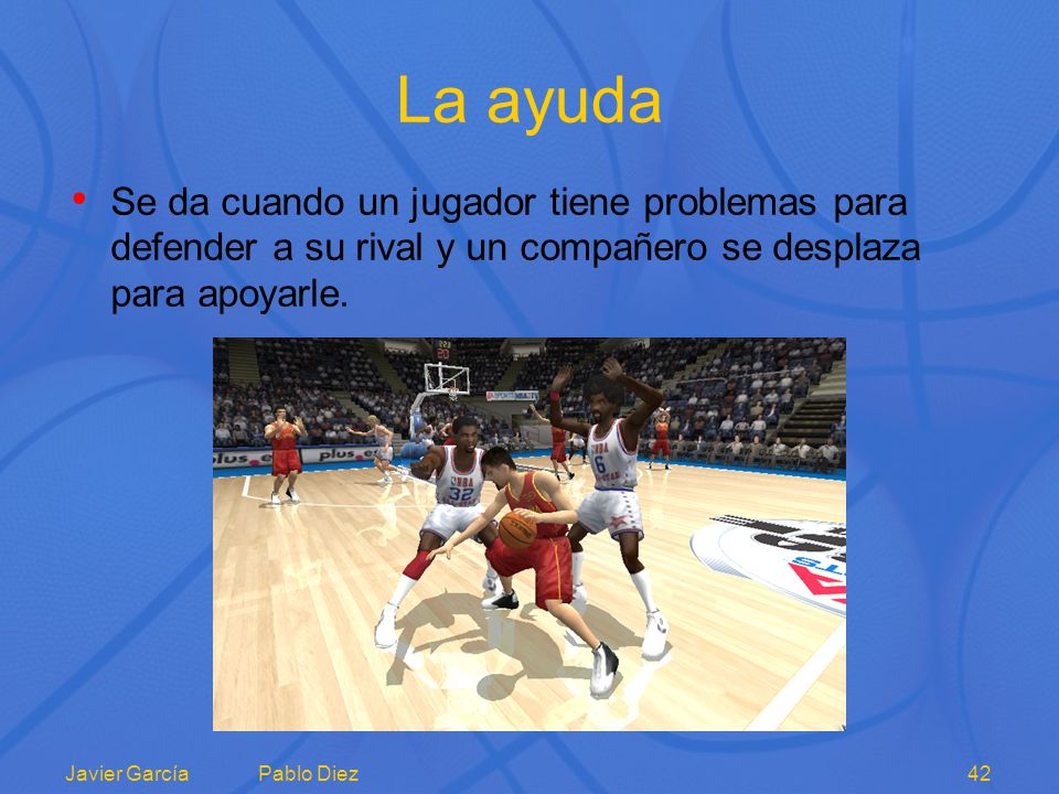 La ayuda Se da cuando un jugador tiene problemas para defender a su rival y un compañero se desplaza para apoyarle.
