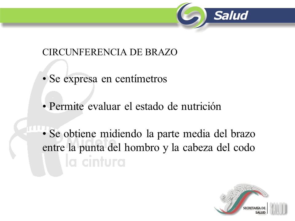 Se expresa en centímetros Permite evaluar el estado de nutrición